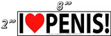 Alternative Product Image: "I HEART P*NIS!" sticker with dimensions indicating it is 8 inches wide and 2 inches tall.