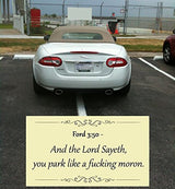 Alternative Product Image: White convertible parked over the line with an overlaid card that reads "Ford 3:50 - And the Lord Sayeth, you park like a f**king moron."
