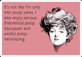 Other Image: Humorous image with text "It's not like I'm only into poop jokes. I also enjoy serious theoretical poop discussion and wistful poop reminiscing." and a vintage illustration of a woman.