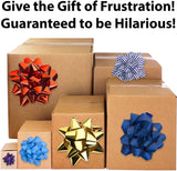  Alternative Product Image: Stack of nested cardboard boxes, each with a different colored gift bow, text reads "Give the Gift of Frustration! Guaranteed to be Hilarious!".