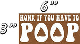 Main Product Image: Honk If You Have To Poop Bumper Sticker. Brown rectangular sticker with white text and poop emojis, measuring 3x6 inches.